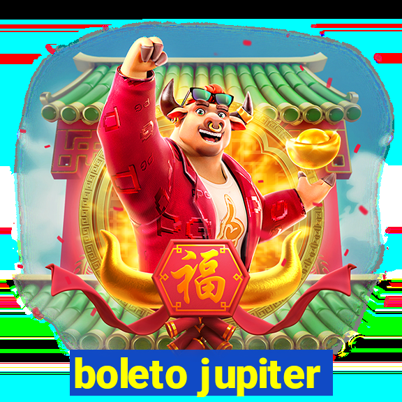 boleto jupiter